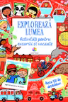 Exploreaza lumea. Activitati pentru excursii si vacante