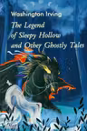 The Legend of Sleepy Hollow and Other Ghostly Tales