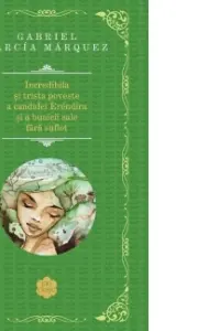 Incredibila si trista poveste a candidei Erendira si a bunicii sale fara suflet