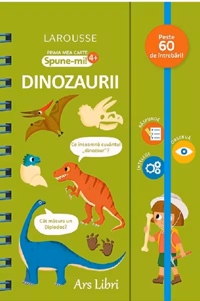 Prima mea carte. Spune-mi: Dinozaurii