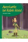 PRIMA MEA BIBLIOTECA. AVENTURILE LUI ROBIN HOOD.