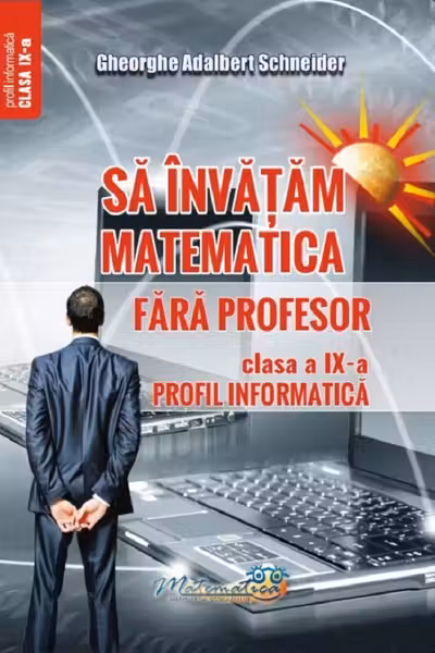 Sa invatam matematica fara profesor - Clasa 9 - Profil informatica