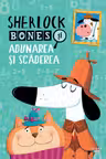 SHERLOCK BONES SI ADUNAREA SI SCADEREA