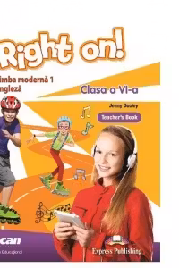 Right on! Limba moderna 1 Limba engleza Clasa a 6-a Manual profesor