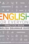 English for Everyone: English Grammar Guide Practice Book