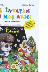 Sa invatam cu Mos Arici. Manual pentru clasa I