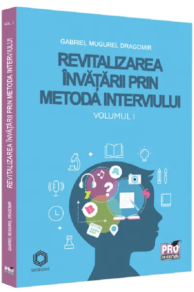 Revitalizarea invatarii prin metoda interviului. Vol. 1