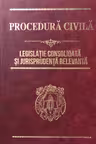 Procedura civila Legislatie Consolidatasi jurispundenta relevanta