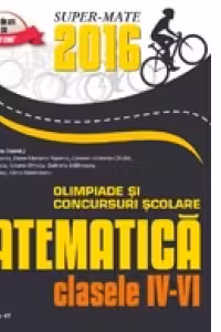 Matematica. Olimpiade si concursuri scolare 2016. Clasele IV-VI