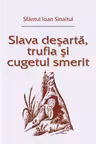 Slava desarta, trufia si cugetul smerit