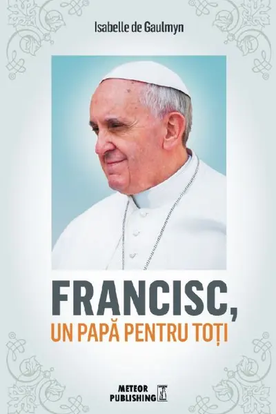 Francisc, un papa pentru toti