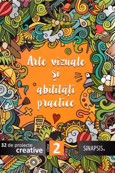 Arte vizuale și abilități practice - Clasa 2. 32 de proiecte creative
