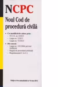 Noul Cod de procedura civila (actualizat 15 mai 2013) - editia a IV-a