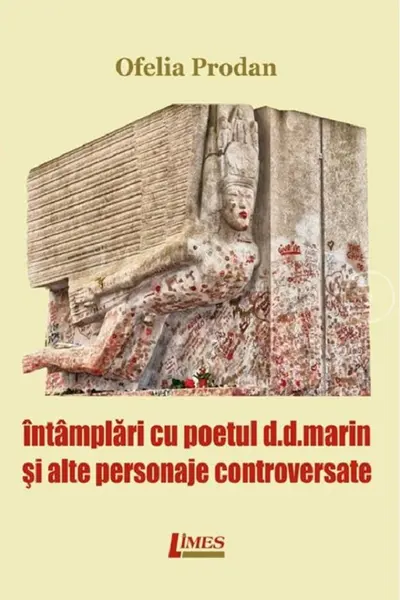 Întâmplări cu poetul D.D.Marin și alte personaje controversate