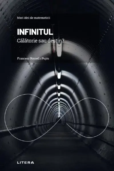 MARI IDEI ALE MATEMATICII. Infinitul. Calatorie sau destin?