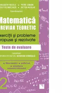 Matematica, clasa a XII-a. Breviar teoretic. Exercitii si probleme propuse si rezolvate. Teste de evaluare. Filiera teoretica. Profilul real. Specializarea matematica-informatica