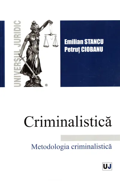 Criminalistica. Metodologia criminalistică