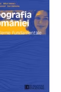 Geografia Romaniei. Manual pentru clasa a XII-a, Probleme fundamentale, editie 2002