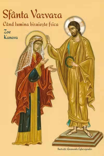 Sfânta Varvara. Când lumina biruiește frica