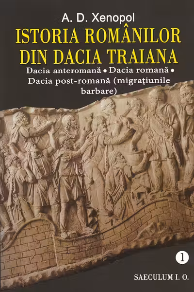 Istoria românilor din Dacia Traiană. Vol.1