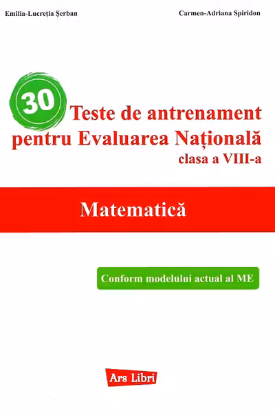 30 teste de antrenament pentru Evaluarea Nationala. Matematica - Clasa 8