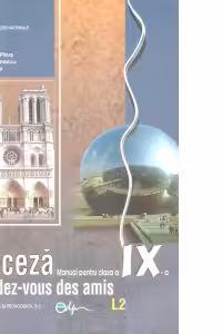 Limba franceza L2. Le rendez-vous des amis. Manual pentru clasa a IX-a