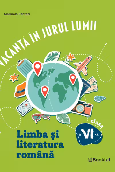 Vacanta in jurul lumii. Limba si literatura romana, clasa a VI-a