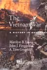 The Vietnam War: A History in Documents - Marilyn B. Young, John J. Fitzgerald, A. Tom Grunfeld