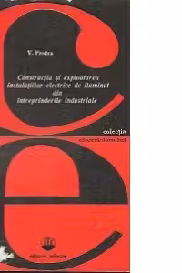 Constructia si exploatarea instalatiilor electrice de iluminat din intreprinderile industriale
