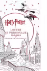 Harry Potter. Locuri si personaje magice. Carte de colorat