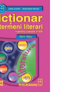 Dictionar de termeni literari - pentru clasele V-VIII