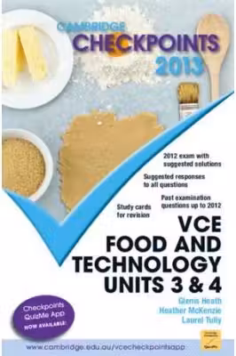 Cambridge Checkpoints VCE Food and Technology Units 3 and 4 2013 - Glenis Heath, Heather McKenzie, Laurel Tully