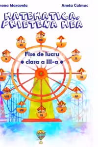 Matematica, prietena mea. Fise de lucru pentru clasa a IV-a