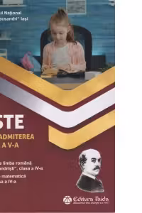 Teste pentru admitere in clasa a V-a. Concursul de limba romana Micii Alecsandristi, clasa a IV-a; Concursul de matematica Euclid, clasa a IV-a