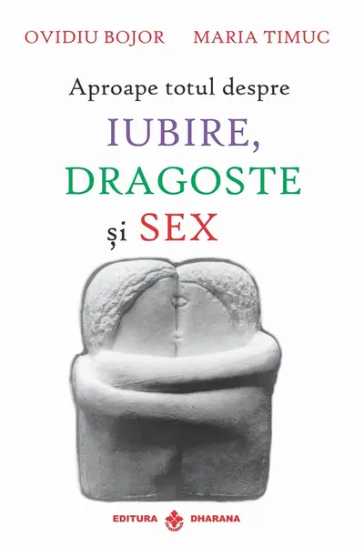 Aproape totul despre iubire, dragoste și sex
