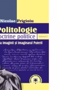 Politologie si doctrine politice Vol. 2. Puterea imaginii si imaginarul Puterii
