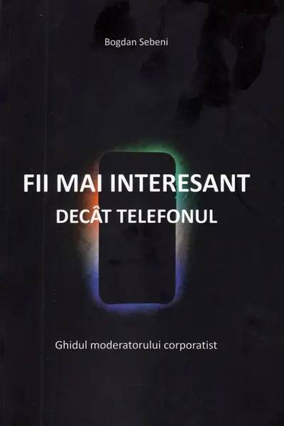 Fii mai interesant decât telefonul
