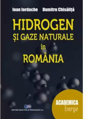 Hidrogen si gaze naturale in Romania - Ioan Iordache, Dumitru Chisalita