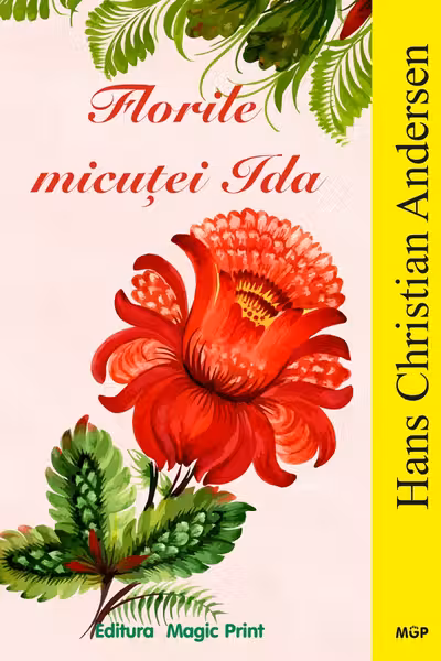 Florile micutei Ida. Povesti Andersen H.C. Magic Print.