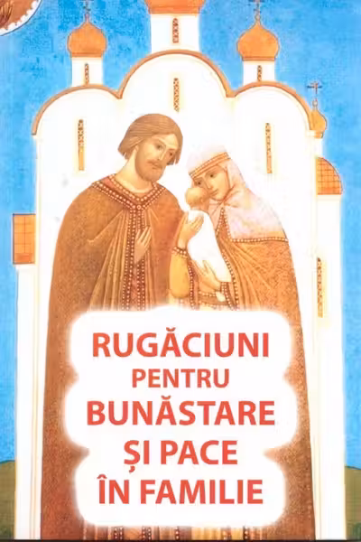 Rugaciuni pentru bunastare si pace in familie
