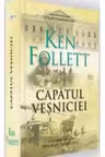 Capatul vesniciei. Ken Follet. RAO.