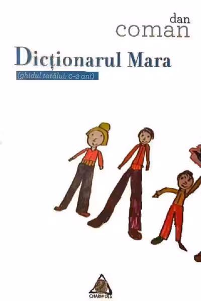 Dicționarul Mara (ghidul tatălui: 0-2 ani)