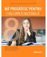 Ma pregatesc pentru Evaluarea Nationala. Exercitii de consolidare pentru lectura, gramatica, fonetica si vocabular