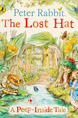 Peter Rabbit: The Lost Hat (A Peep-Inside Tale)