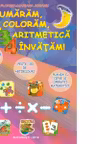 Numaram, coloram, aritmetica invatam!