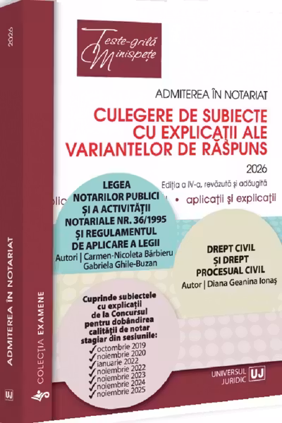 Admiterea în notariat. Culegere de subiecte cu explicații Ed.2026