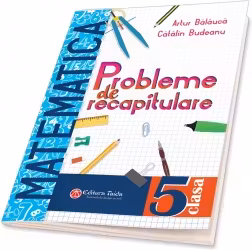 Probleme de recapitulare. Matematica. Clasa a 5-a