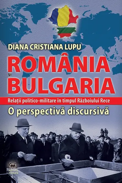 România și Bulgaria. Relații politico-militare în timpul Războiului Rece