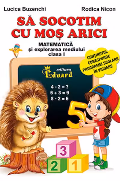 Să socotim cu Moș Arici. Matematică și explorarea mediului - Clasa 1