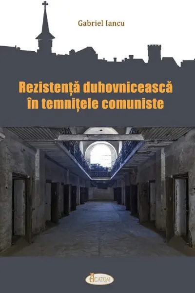 Rezistența duhovnicească în temnițele comuniste